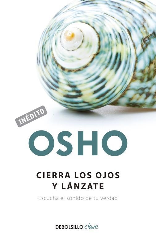 CIERRA LOS OJOS Y LANZATE. ESCUCHA EL SONIDO DE TU VERDAD | 9788499086118 | OSHO