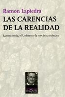CARENCIAS DE LA REALIDAD. LA CONCIENCIA, EL UNIVERSO Y LA MECANICA CUANTICA | 9788483830444 | LAPIEDRA,RAMON