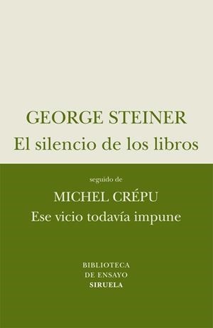 SILENCIO DE LOS LIBROS. ESE VICIO TODAVIA IMPUNE | 9788498414257 | STEINER,GEORGE(PRINCIPE ASTURIAS 2001) CREPU,MICHEL