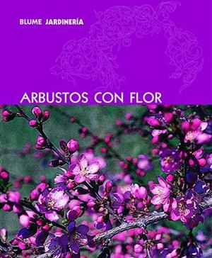 ARBUSTOS CON FLOR | 9788480766876 | VARIOS AUTORES