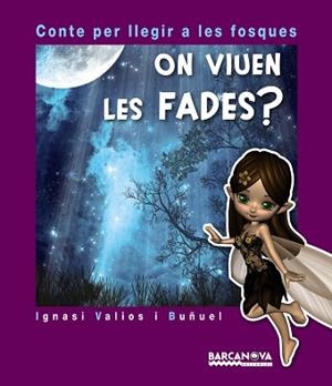 ON VIUEN LES FADES? (CONTE PER LLEGIR A LES FOSQUES) | 9788448938468 | VALIOS I BUÑUEL,IGNASI