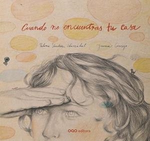 CUANDO NO ENCUENTRAS TU CASA | 9788498712193 | SANCHEZ IBARZABAL,PALOMA CONCEJO,JOANNA