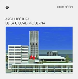 ARQUITECTURA DE LA CIUDAD MODERNA | 9788476535509 | PIÑON,HELIO