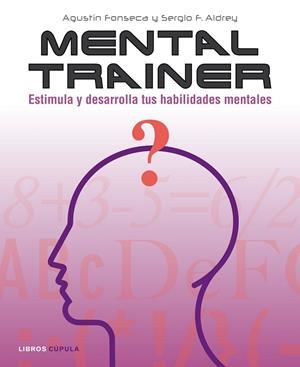 MENTAL TRAINER. ESTIMULA Y DESARROLLA TUS HABILIDADES MENTALES | 9788448048020 | FONSECA,AGUSTIN ALDREY,SERGIO