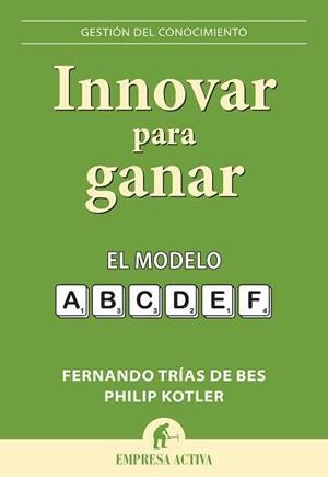 INNOVAR PARA GANAR. EL MODELO ABCDEF | 9788492452743 | KOTLER,PHILIP TRIAS DE BES,FERNANDO