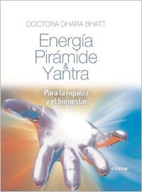 ENERGIA, PIRAMIDE Y YANTRA. PARA LA RIQUEZA Y EL BIENESTAR | 9788441421776 | BHATT,DHARA