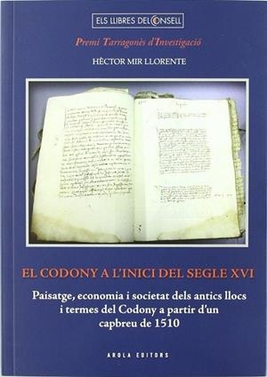 CODONY A L,INICI DEL SEGLE XVI. PREMI TARRAGONES D,INVESTIGACIO 2010 | 9788415248231 | MIR LLORENTE,HECTOR