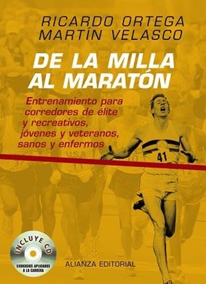 DE LA MILLA AL MARATON. ENTRENAMIENTO PARA CORREDORES DE ELITE Y RECREATIVOS, JOVENES Y VETERANOS, SANOS Y ENFERMOS | 9788420682372 | ORTEGA,RICARDO VELASCO,MARTIN