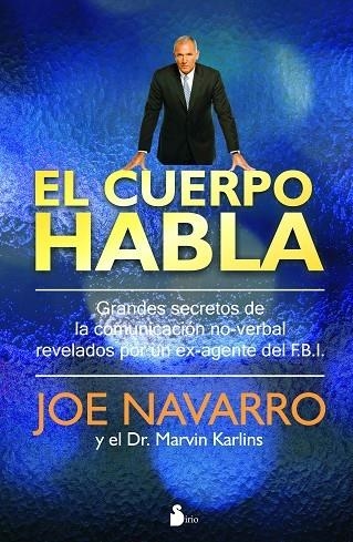 CUERPO HABLA. GRANDES SECRETOS DE LA COMUNICACION NO VERBAL REVELADOS POR UN EXAGENTE DEL FBI | 9788478087181 | NAVARRO,JOE KARLINS,MARVIN