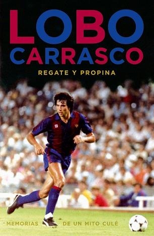 REGATE Y PROPINA, MEMORIAS DE UN MITO CULE | 9788492626915 | LOBO CARRASCO