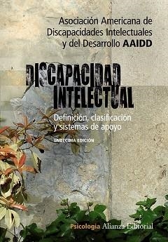 DISCAPACIDAD INTELECTUAL. DEFINICION CLASIFICACION Y SISTEMAS DE APOYO | 9788420652627 | AAIDD