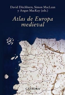 ATLAS DE EUROPA MEDIEVAL | 9788437627236 | DITCHBURN,DAVID MACLEAN,SIMON MACKAYS,ANGUS