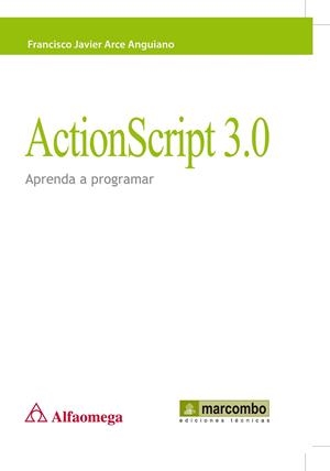 ACTIONSCRIPT 3.0 APRENDA A PROGRAMAR | 9788426717443 | ARCE ANGUIANO,FRANCISCO JAVIER