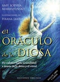 ORACULO DE LA DIOSA. UN CAMINO HACIA LA TOTALIDAD A TRAVES DE LA DIOSA Y EL RITUAL | 9788497774109 | MARASHINSKY,AMY SOPHIA