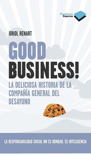 GOOD BUSINESS! LA DELICIOSA HISTORIA DE LA COMPAÑIA GENERAL DEL DESAYUNO | 9788415115113 | RENART,ORIOL