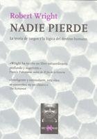 NADIE PIERDE. LA TEORIA DE JUEGOS Y LA LOGICA DEL DESTINO HUMANO | 9788483104293 | WRIGHT,ROBERT