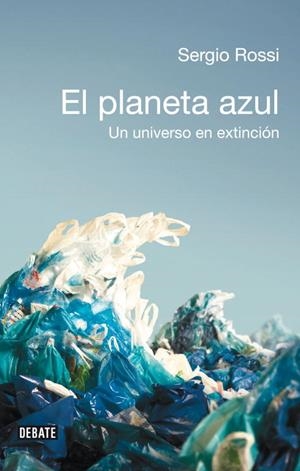 PLANETA AZUL. UN UNIVERSO EN EXTINCION | 9788483069219 | ROSSI,SERGIO
