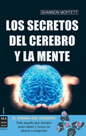 SECRETOS DEL CEREBRO Y LA MENTE. EL ENIGMA DEL CEREBRO | 9788496924543 | MOFFETT,SHANNON