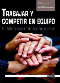 TRABAJAR Y COMPETIR EN EQUIPO. EL METODO SABER COMPETIR | 9788497455466 | CARRASCOSA,JOSE