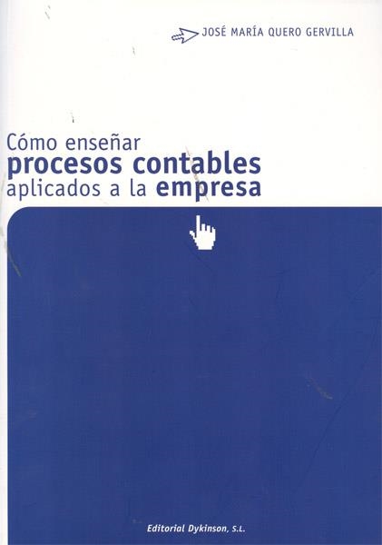 COMO ENSEÑAR PROCESOS CONTABLES APLICADOS A LA EMPRESA | 9788499821825 | QUERO GERVILLA,JOSE Mª
