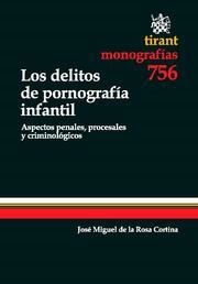 DELITOS DE PORNOGRAFIA INFANTIL. ASPECTOS PENALES, PROCESALES Y CRIMINOLOGICOS | 9788490041642 | ROSA CORTINA,JOSE MIGUEL DE LA
