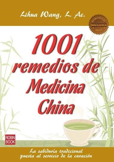 1001 REMEDIOS DE MEDICINA CHINA. LA SABIDURIA TRADICIONAL PUESTA AL SERVICIO DE LA CURACION | 9788499172576 | WANG,LIHUA