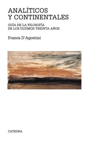 ANALITICOS Y CONTINENTALES. GUIA DE LA FILOSOFIA DE LOS ULTIMOS TREINTA AÑOS | 9788437625577 | AGOSTINI,FRANCA D´