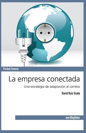EMPRESA CONECTADA. UNA ESTRATEGIA DE ADAPTACION AL CAMBIO | 9788497455619 | RUIZ UCETA,DAVID