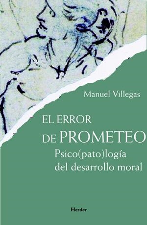 ERROR DE PROMETEO. PSICOPATOLOGIA DEL DESARROLLO MORAL | 9788425427633 | VILLEGAS,MANUEL