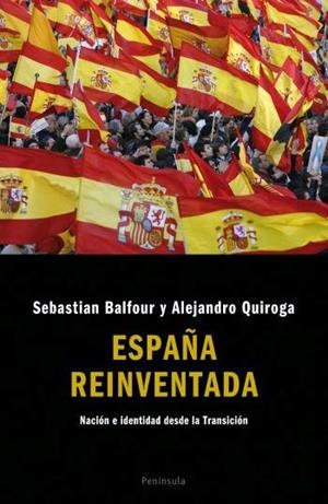 ESPAÑA REINVENTADA,NACION E IDENTIDAD DESDE LA TRANSICION | 9788483077788 | BALFOUR,SEBASTIAN QUIROGA,ALEJANDRO