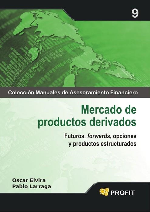 MERCADO DE PRODUCTOS DERIVADOS. FUTUROS, FORWARDS, OPCIONES Y PRODUCTOS ESTRUCTURADOS | 9788496998742 | ELVIRA,OSCAR LARRAGA,PABLO