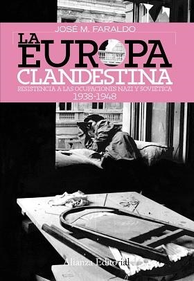 EUROPA CLANDESTINA. RESISTENCIA A LAS OCUPACIONES NAZI Y SOVIETICA 1938-1948 | 9788420647814 | FARALDO,JOSE M.