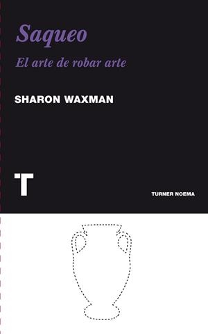 SAQUEO EL ARTE DE ROBAR ARTE | 9788475069371 | WAXMAN,SHARON