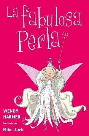 FABULOSA PERLA. PERLA Y LOS RATONES TRAVIESOS, PERLA Y LA DOMADORA DE DRAGONES, PERLA Y LA MUÑECA TRISTE | 9788448831073 | HARMER,WENDY ZARB,MIKE