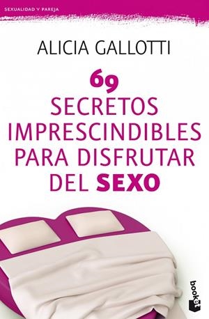 69 SECRETOS IMPRESCINDIBLES PARA DISFRUTAR DEL SEXO | 9788427037786 | GALLOTTI,ALICIA