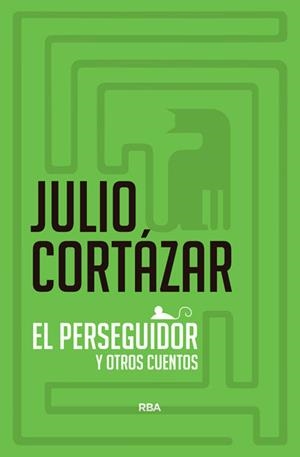 PERSEGUIDOR Y OTROS CUENTOS DE CINE | 9788490060384 | CORTAZAR,JULIO