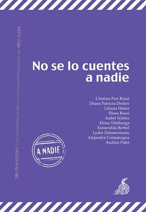 NO SE LO CUENTES A NADIE | 9788492719303 | BERBEL,ESMERALDA PERI ROSSI,CRISTINA NUÑEZ,ISABEL DECKER,DIANA PATRICIA BOSSI,ELENA HEKER,LILIANA VI