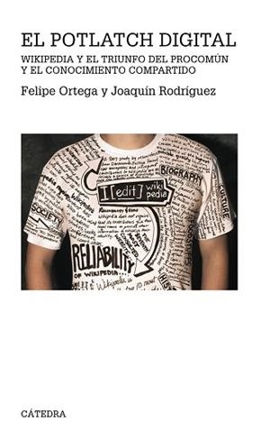 POTLATCH DIGITAL. WIKIPEDIA Y EL TRIUNFO DEL PROCOMUN Y EL CONOCIMIENTO COMPARTIDO | 9788437628837 | RODRIGUEZ,JOAQUIN ORTEGA,FELIPE