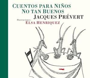 CUENTOS PARA NIÑOS NO TAN BUENOS | 9788492412914 | PREVERT,JACQUES HENRIQUEZ,ELSA