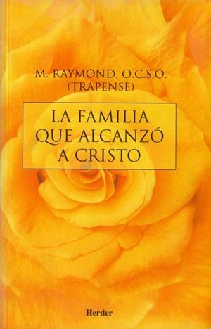 FAMILIA QUE ALCANZO A CRISTO | 9788425411700 | RAYMOND,M