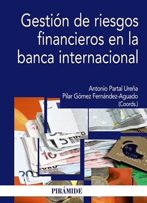 GESTION DE RIESGOS FINANCIEROS EN LA BANCA INTERNACIONAL | 9788436824667 | PARTAL UREÑA,ANTONIO GOMEZ FERNANDEZ-AGUADO,PILAR