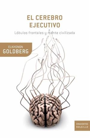 CEREBRO EJECUTIVO. LOBULOS FRONTALES Y MENTE CIVILIZADA | 9788474239041 | GOLDBERG,ELKHONON