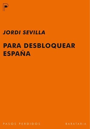 PARA DESBLOQUEAR ESPAÑA | 9788492979141 | SEVILLA,JORDI
