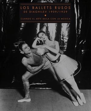 BALLETS RUSOS DE DIAGHILEV 1909-1929. CUANDO EL ARTE BAILA CON.... | 9788475069937 | VARIOS AUTORES