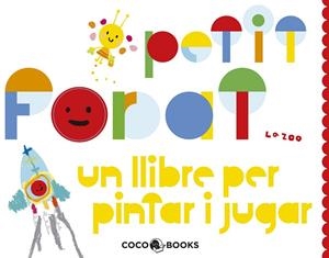 PETIT FORAT.  UN LLIBRE PER PINTAR I JUGAR | 9788493847173 | ZOO, LA