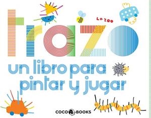 TRAZO. UN LIBRO PARA PINTAR Y JUGAR | 9788493847180 | ZOO, LA