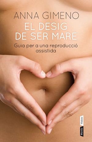 DESIG DE SER MARE. GUIA PER A UNA REPRODUCCIO ASSISTIDA | 9788498091816 | GIMENO,ANNA