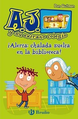 AJ Y SU EXTRAÑO COLEGIO. ALERTA CHALADA SUELTA EN LA BIBLIOTECA | 9788421686423 | GUTMAN,DAN
