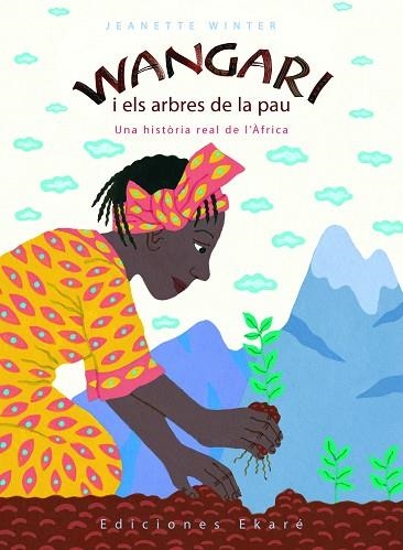 WANGARI I ELS ARBRES DE LA PAU. UNA HISTORIA DE L,AFRICA | 9788493684327 | WINTER,JEANETTE