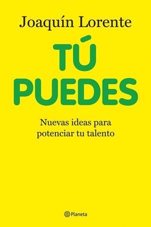 TU PUEDES. NUEVAS IDEAS PARA POTENCIAR TU TALENTO | 9788408100713 | LORENTE,JOAQUIN